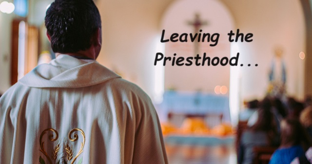 Leaving the priesthood…
